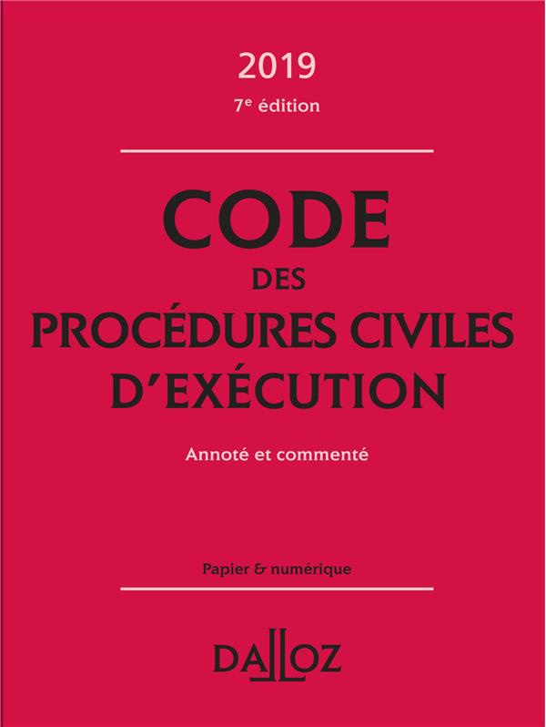 Code des procédures civiles d'exécution. Annoté et commenté, Edition 2019