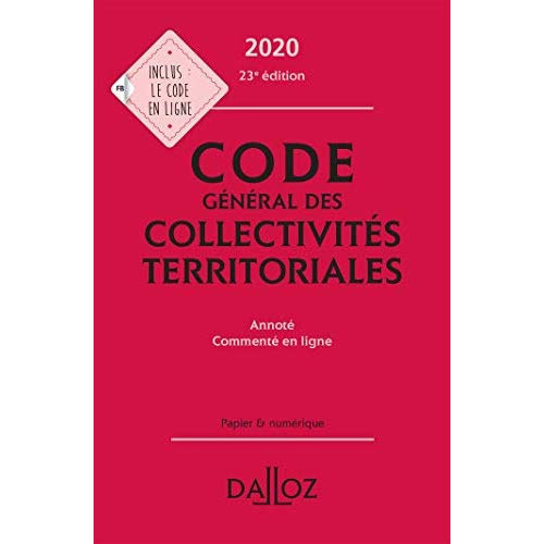 Code général des collectivités territoriales. Annoté - Commenté en ligne, Edition 2020