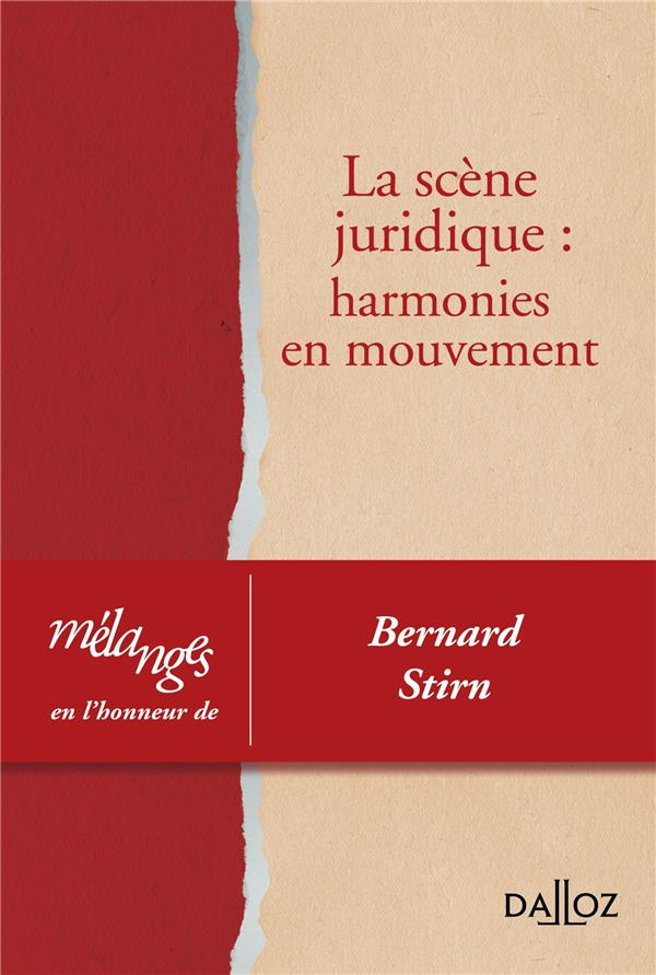 La scène juridique : harmonies en mouvement. Mélanges en l'honneur de Bernard Stirn