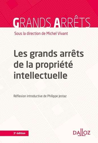 Les grands arrêts de la propriété intellectuelle. 3e édition