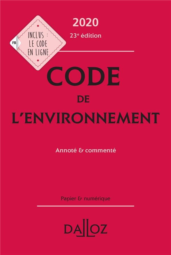 Code de l'environnement. Annoté & commenté, Edition 2020