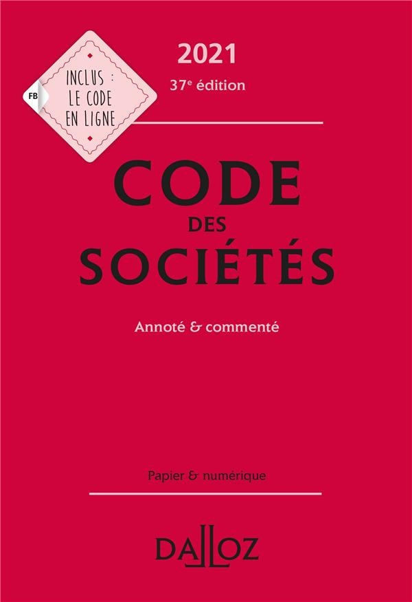 Code des sociétés. Annoté et commenté, Edition 2021
