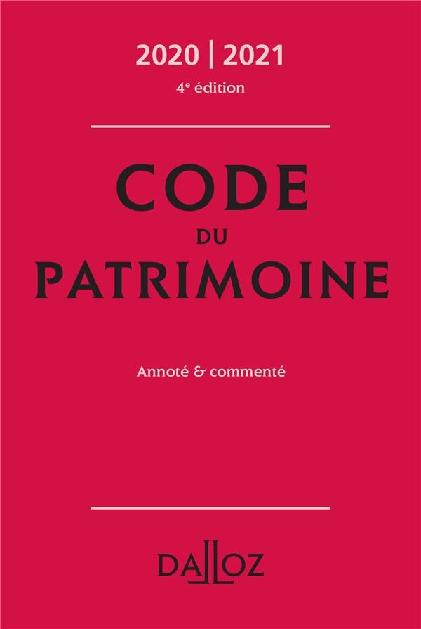 Code du patrimoine. Annoté et commenté, Edition 2020-2021