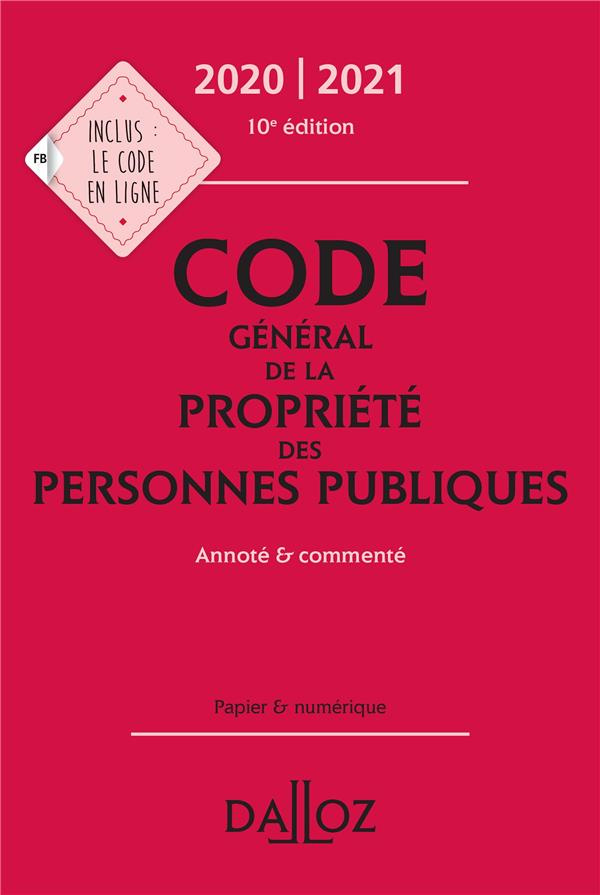 Code général de la propriété des personnes publiques. Annoté et commenté, Edition 2020-2021