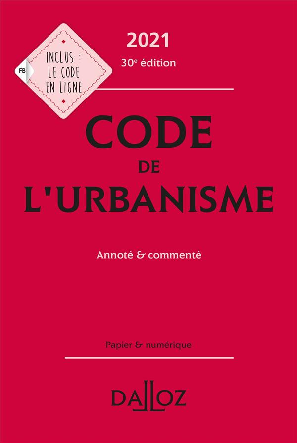 Code de l'urbanisme. Annoté & commenté, Edition 2021