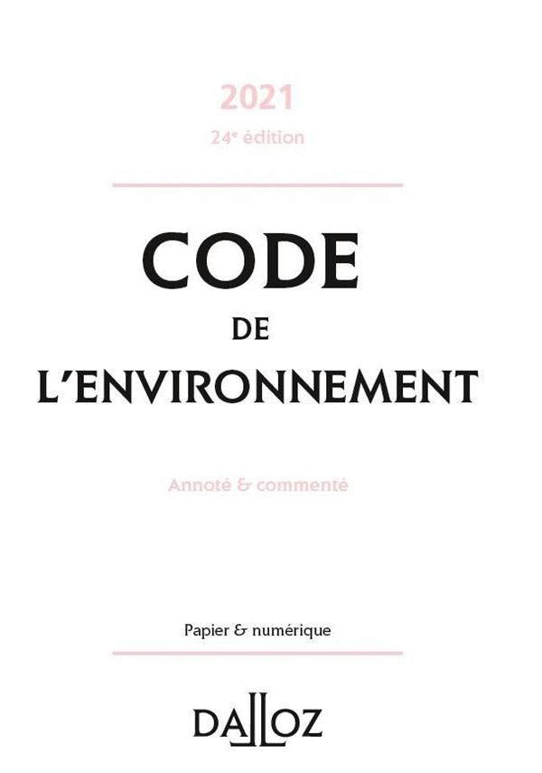 Code de l'environnement. Annoté & commenté, Edition 2021