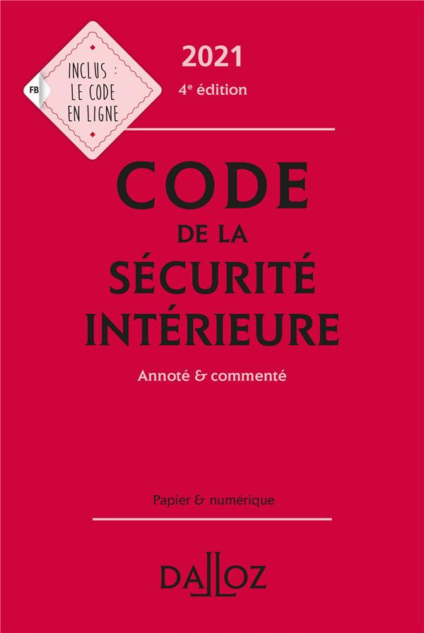 Code de la sécurité intérieure. Annoté & commenté, Edition 2021