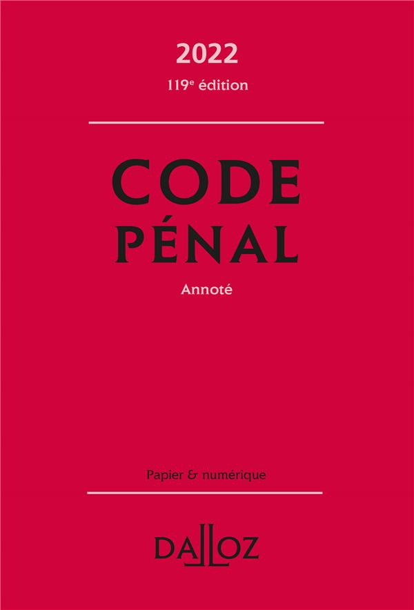 Code pénal annoté. Edition 2022