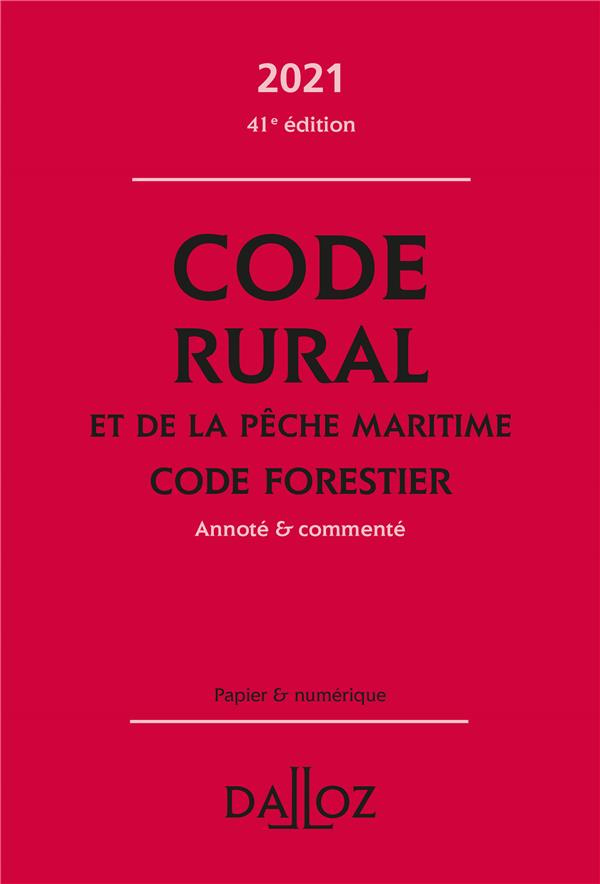Code rural et de la pêche maritime ; Code forestier. Annoté & commenté, Edition 2021