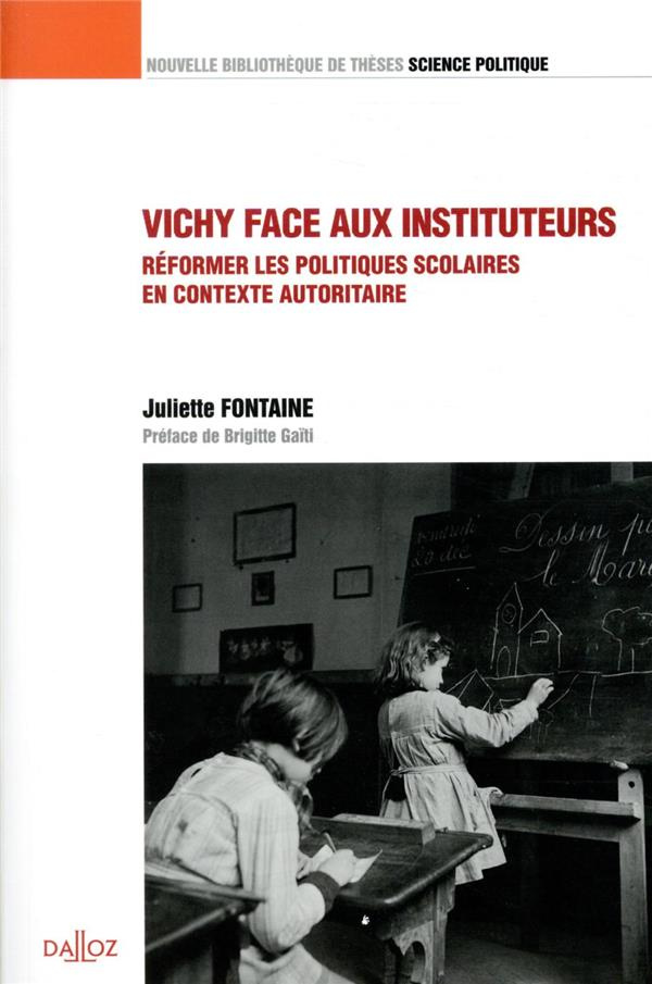 Vichy face aux instituteurs. Réformer les politiques scolaires en contexte autoritaire
