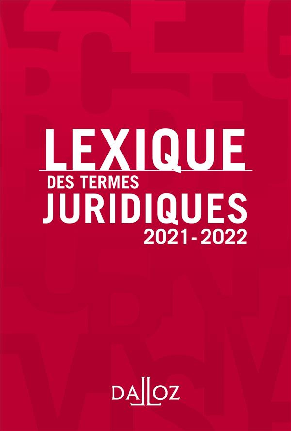 Lexique des termes juridiques. Edition 2021-2022