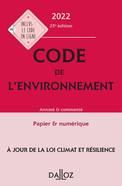 Code de l'environnement. Annoté & commenté, Edition 2022