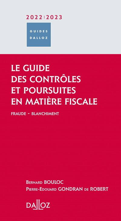 Le guide des contrôles et poursuites en matière fiscale. Fraude - Blanchiment, Edition 2022-2023