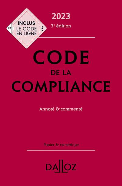 Code de la compliance. Annoté & commenté, Edition 2023