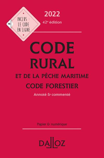 Code rural et de la pêche maritime ; Code forestier. Annoté & commenté, Edition 2022
