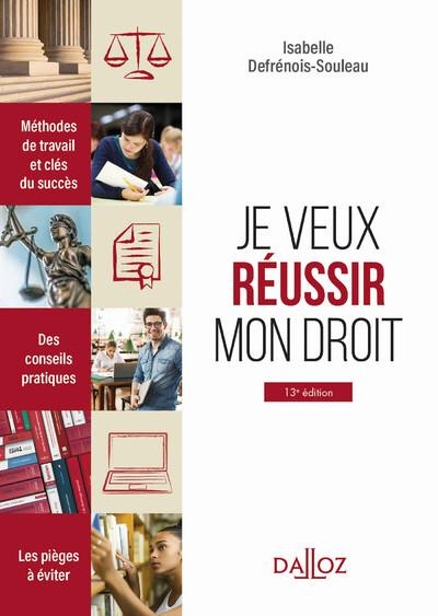 Je veux réussir mon droit. Méthodes de travail et clés du succès, 13e édition