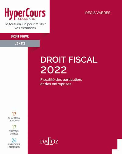 Droit fiscal. Fiscalité des particuliers et des entreprises, Edition 2022