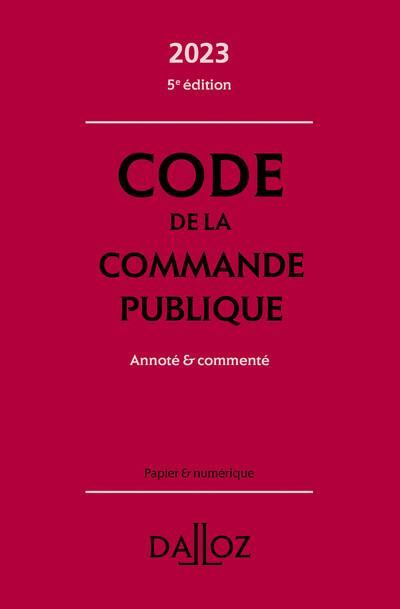 Code de la commande publique. Annoté & commenté, Edition 2023