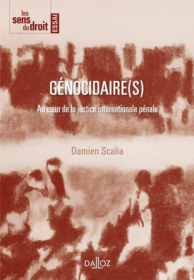 Génocidaire(s). Au coeur de la justice internationale pénale