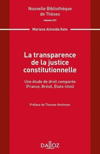 La transparence de la justice constitutionnelle. Une étude de droit comparé (France, Brésil, Etats-U