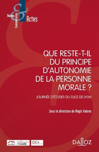 Que reste-t-il du principe d'autonomie de la personne morale ? Journée d'études du DJCE de Lyon