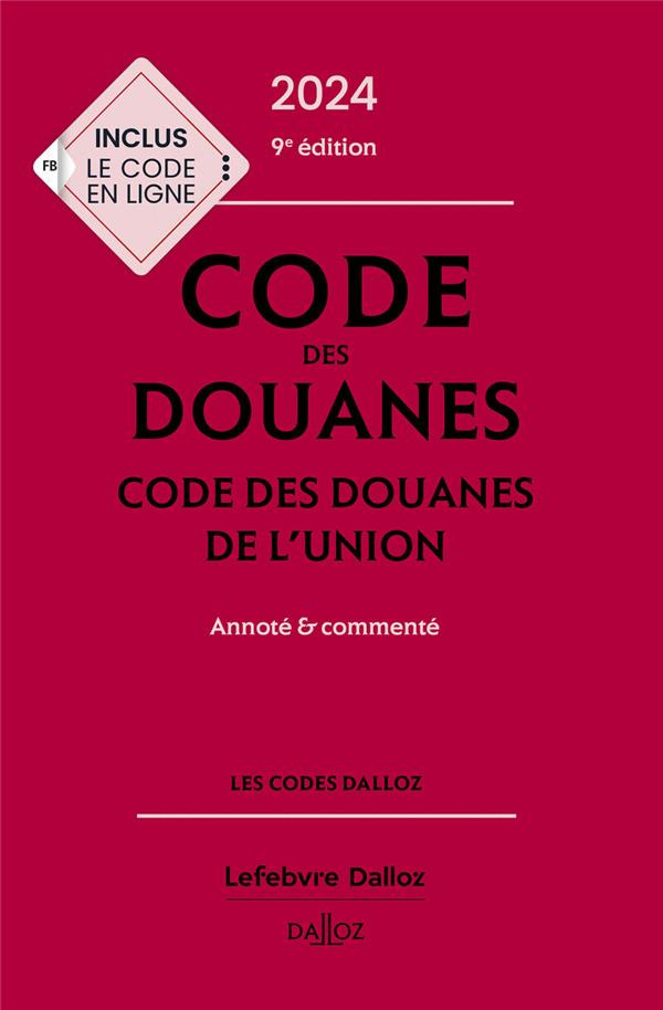 Code des douanes. Code des douanes de l'union annoté & commenté, Edition 2024