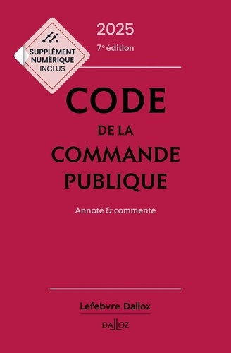 CODE DE LA COMMANDE PUBLIQUE 2025, ANNOTE ET COMMENTE. 7E ED.