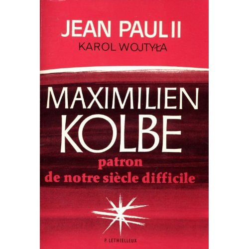Maximilien Kolbe. Patron de notre siècle difficile