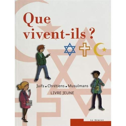 Que vivent-ils ? Juifs, chrétiens, musulmans. Livre jeune