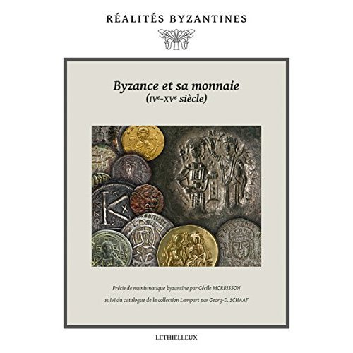 Byzance et sa monnaie, IV-XV siècles