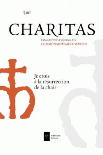 Charitas N° 7/2017 : Je crois à la résurrection de la chair