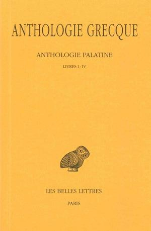 Anthologie grecque Tome 1 : Anthologie palatine. Livres I-IV, Edition bilingue français-grec ancien