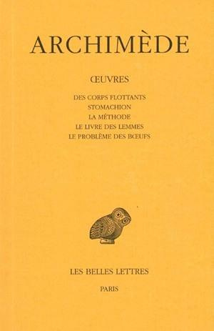 Des corps flottants ; Stomachion ; La méthode ; Le livre des Lemmes ; Le problème des boeufs. Editio