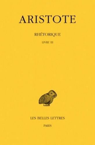 Rhétorique. Tome 3, Livre 3, Edition bilingue français-grec ancien