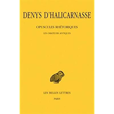 Opuscules rhétoriques. Tome 1, Les orateurs antiques, Edition bilingue français-grec ancien