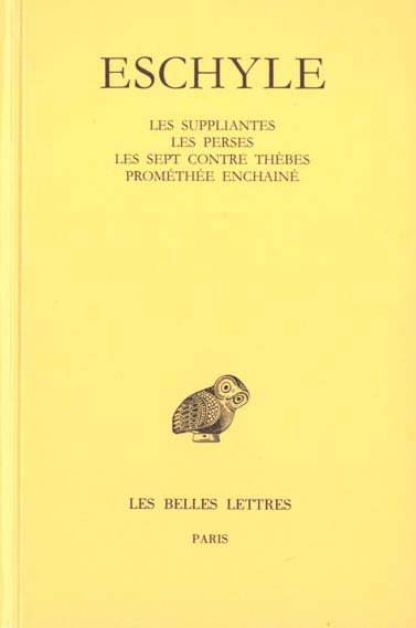 Tragédies. Les suppliantes ; Les perses ; Les sept contre Thèbes ; Prométhée enchaîné, 2e édition, E