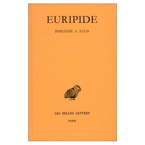Tragédies. Tome 7, 1e partie, Iphigénie à Aulis, Edition bilingue français-grec ancien