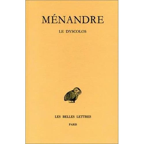 Oeuvres. Tome 1, 2e partie, Le Dyscolos, Edition bilingue français-grec ancien