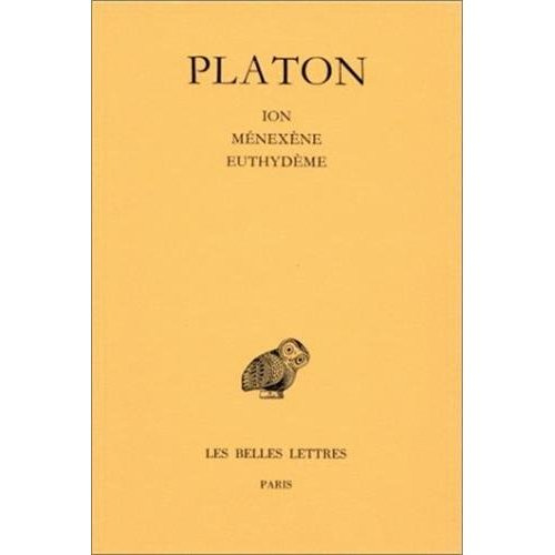 Oeuvres complètes. Tome 5, 1e partie, Ion, Ménexène, Euthydème, Edition bilingue français-grec ancie