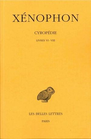 Cyropédie. Tome 3, Livres VI à VIII, Edition bilingue français-grec ancien