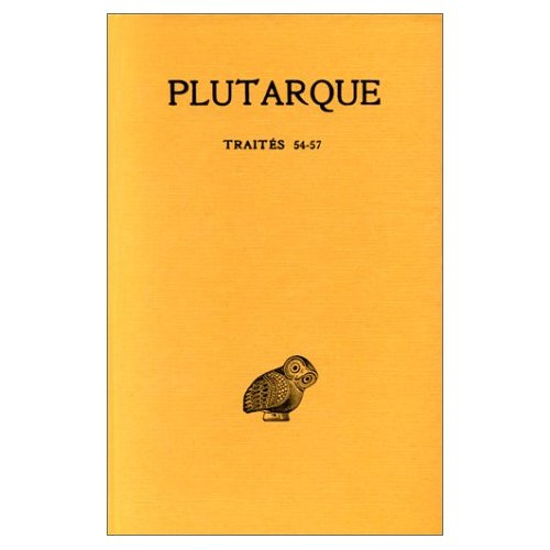 Oeuvres morales. Tome 12, 1e partie. Traité 54-57, Edition bilingue français-grec ancien