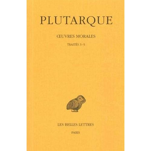 Oeuvres morales. Tome 1, 2e partie, Traité 3-9, Edition bilingue français-grec ancien