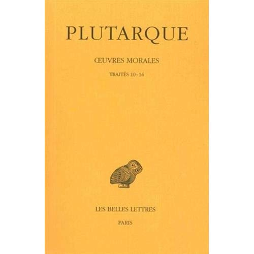 Oeuvres morales. Tome 2, Traites 10-14, Edition bilingue français-grec ancien