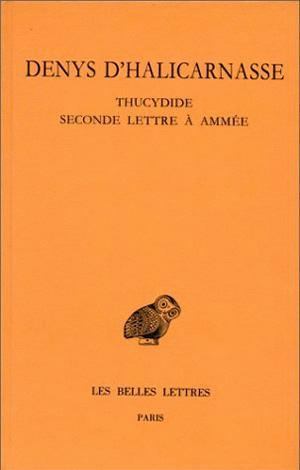 Opuscules rhétoriques. Tome 4, Thucydide ; Seconde lettre à Ammée, Edition bilingue français-grec an