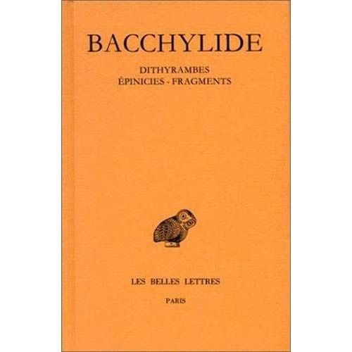 Dithyrambes ; Epinicies ; Fragments. Edition bilingue français-grec ancien