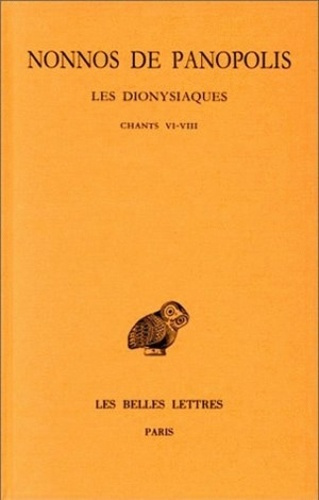 Les Dionysiques. Tome 3, Chants VI-VIII, Edition bilingue français-grec ancien