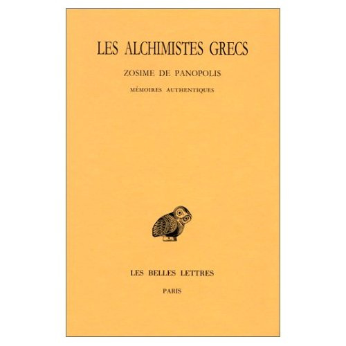 Les Alchimistes grecs. Tome 4, 1e partie, Zosime de Panopolis, Mémoires authentiques, Edition biling