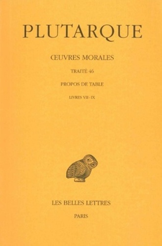 Oeuvres morales. Tome 9, 3e partie, Traité 46, Propos de Table (Livres VII-IX), Edition bilingue fra