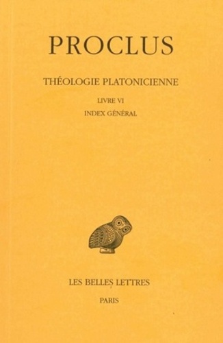 Théologie platonicienne. Tome 6, Livre VI, Index général, Edition bilingue français-grec ancien