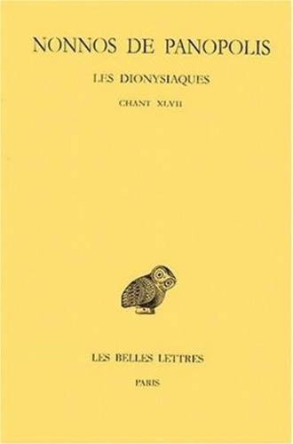 Les dionysiaques. Tome 17, Chant XLVII, Edition bilingue français-grec ancien